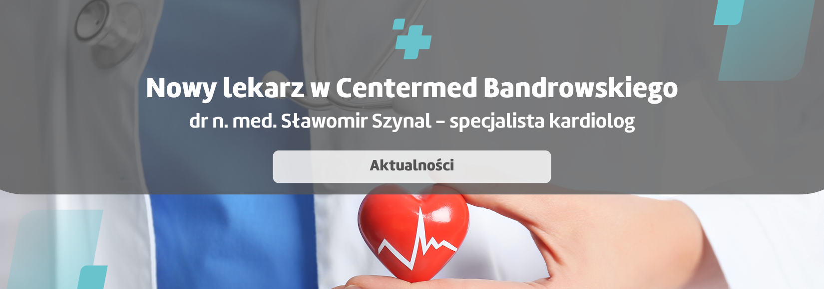 Nowy kardiolog w CenterMed Bandrowskiego - dr n. med. Sławomir Szynal 